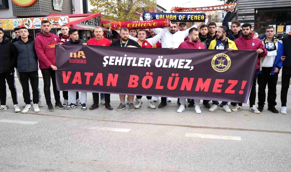 Edirne’de Galatasaray ve Fenerbahçe