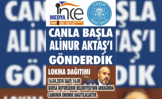 Bursa’da İnce Medya Grup ve Turan Sancağı Teşkilatından Alinur Aktaş’ı gönderme lokması!